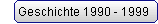 Geschichte 1990 - 1999